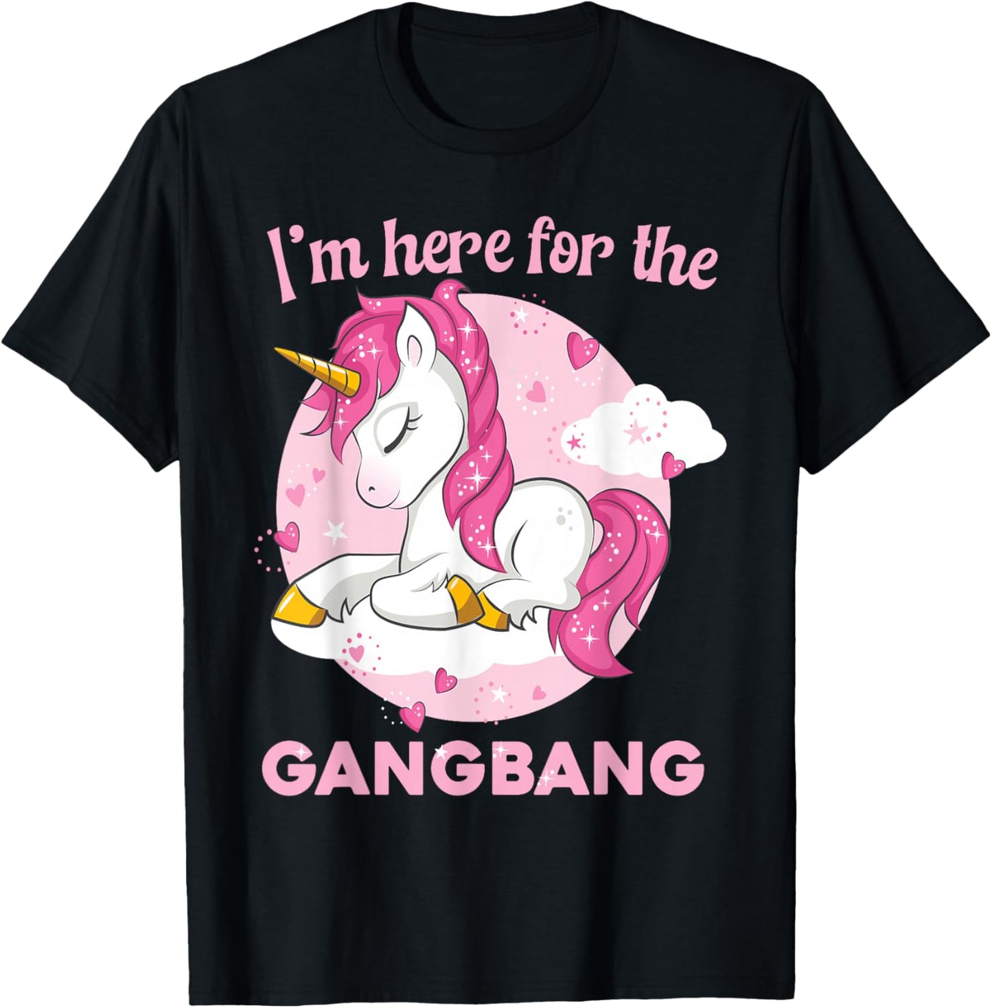 I'M HERE FOR THE GANGBANG raunchy funny adult humor T-Shirt - T-Shirt | Black