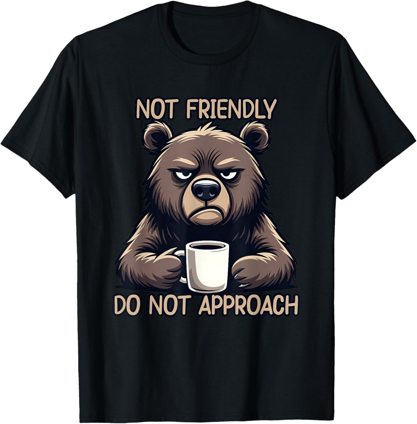 I'm Not Friendly Do Not Approach T-Shirt - T-Shirt | Black