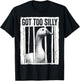 Got Too Silly Goose Meme Ironic Sarcastic Punk T-Shirt - T-Shirt | Black