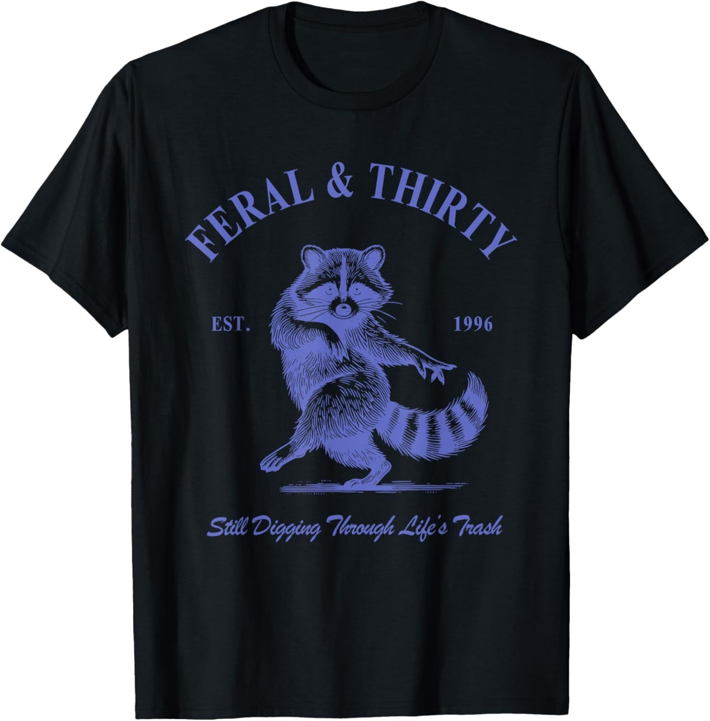 Feral & Thirty, 30th Birthday Raccoon, Feral Thirty Est 1996 T-Shirt - T-Shirt | Black