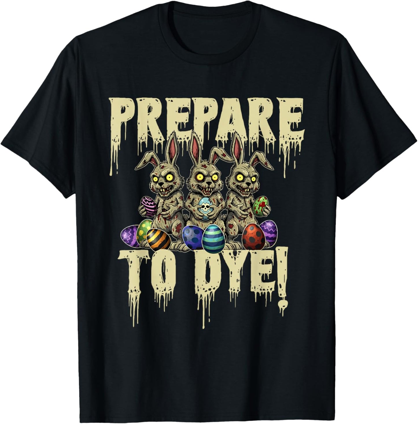 Prepare to Dye - Easter Egg Hunting Egg Dyeing T-Shirt - T-Shirt | Black