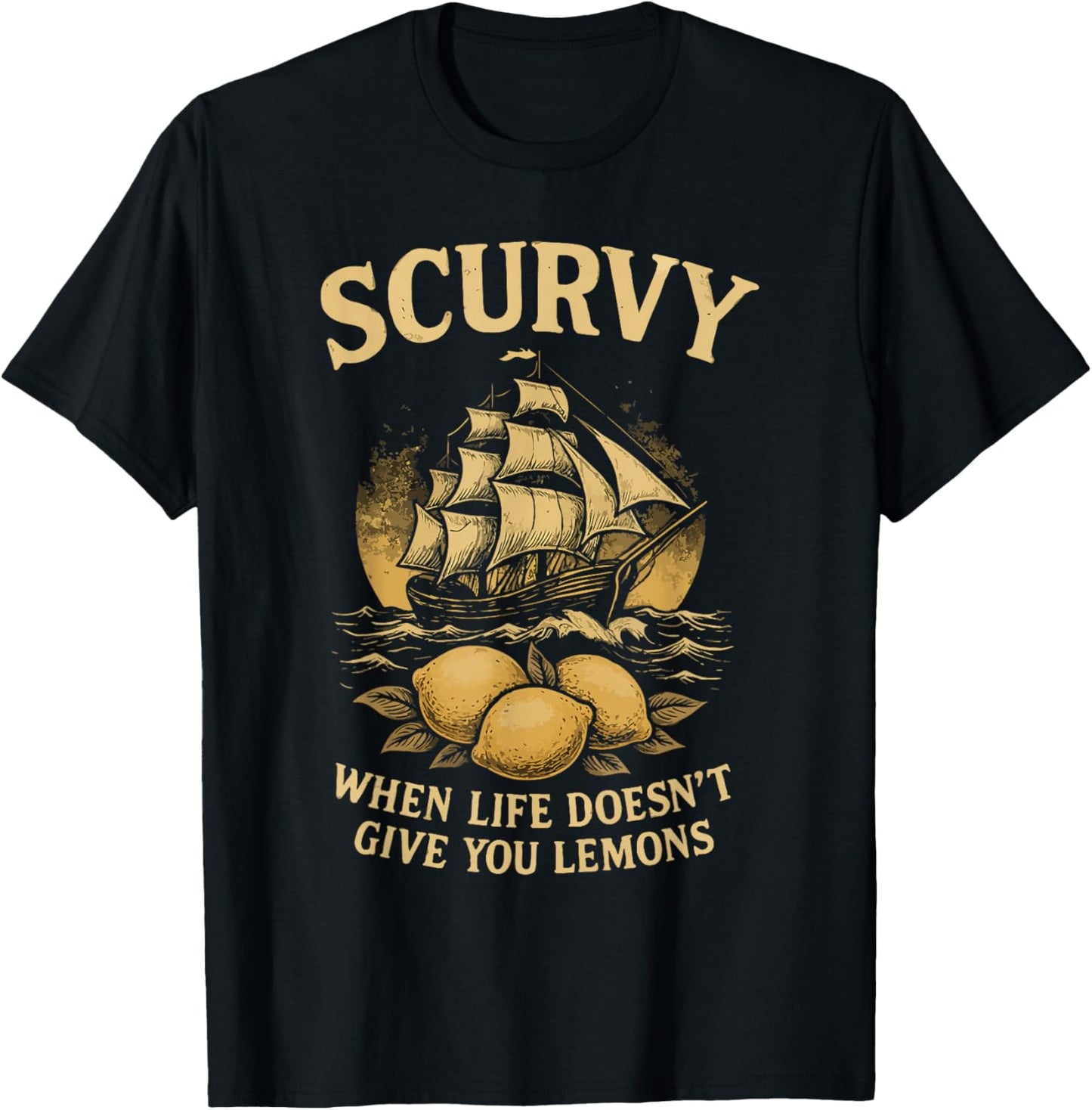 Scurvy When Life Doesn't Give You Lemons Men Women T-Shirt - T-Shirt | Black