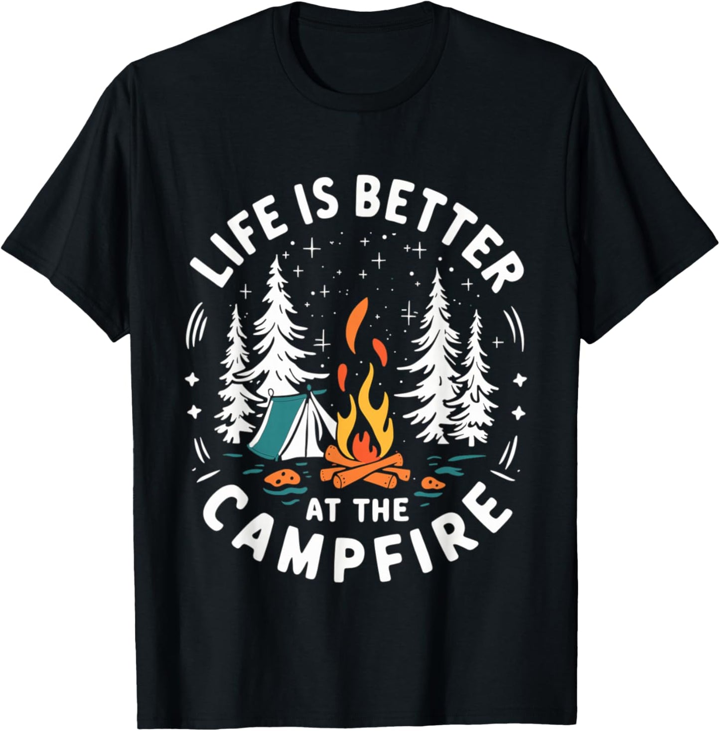 Life is Better at The Campfire Funny Camping T-Shirt - T-Shirt | Black