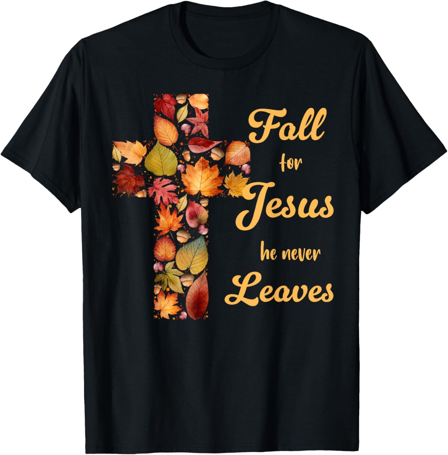 Fall For Jesus He Never Leaves Fall Leaf Cross Christian T-Shirt - T-Shirt | Black