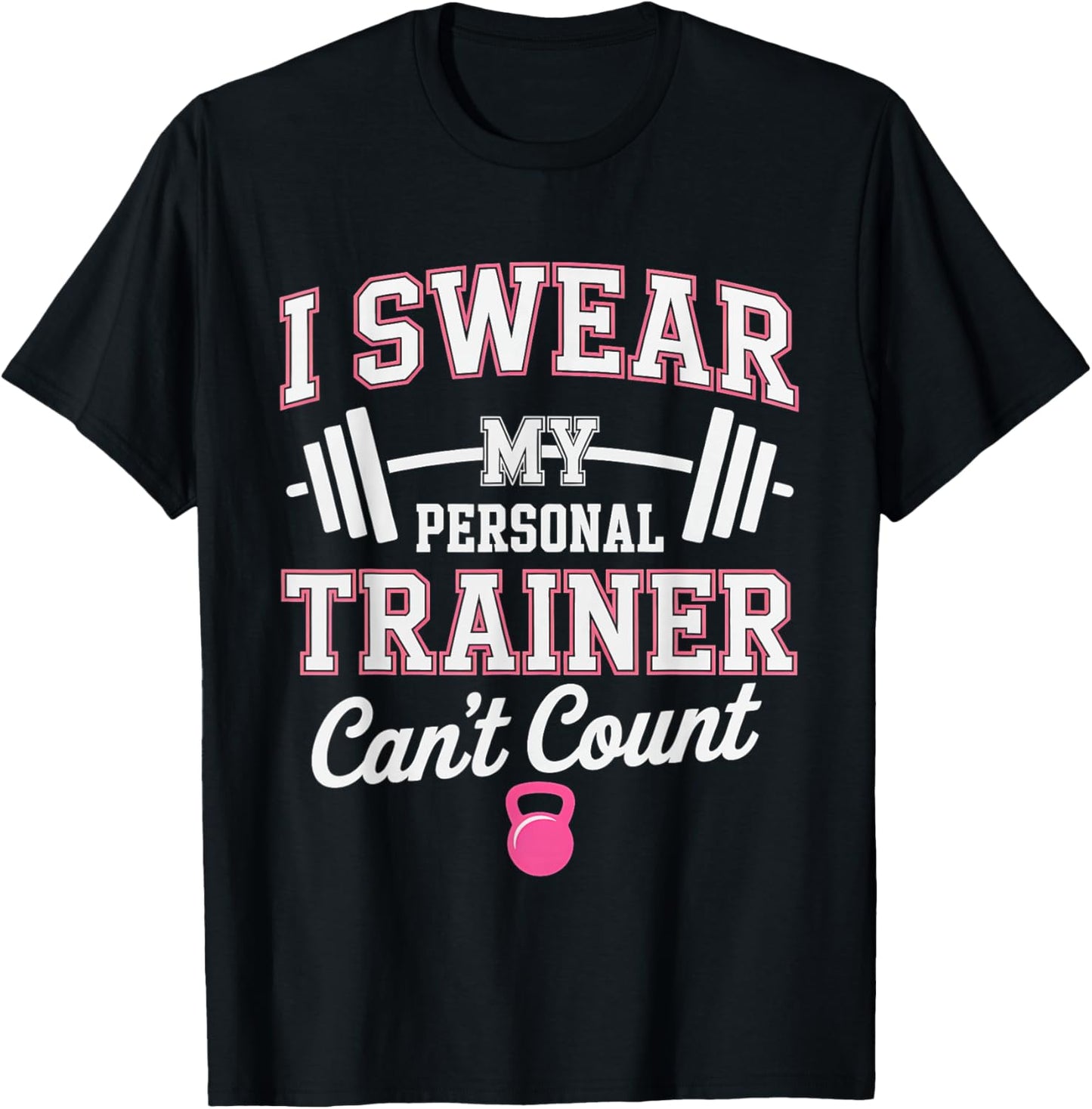 I Swear My Personal Trainer Can't Count Funny T-Shirt - T-Shirt | Black