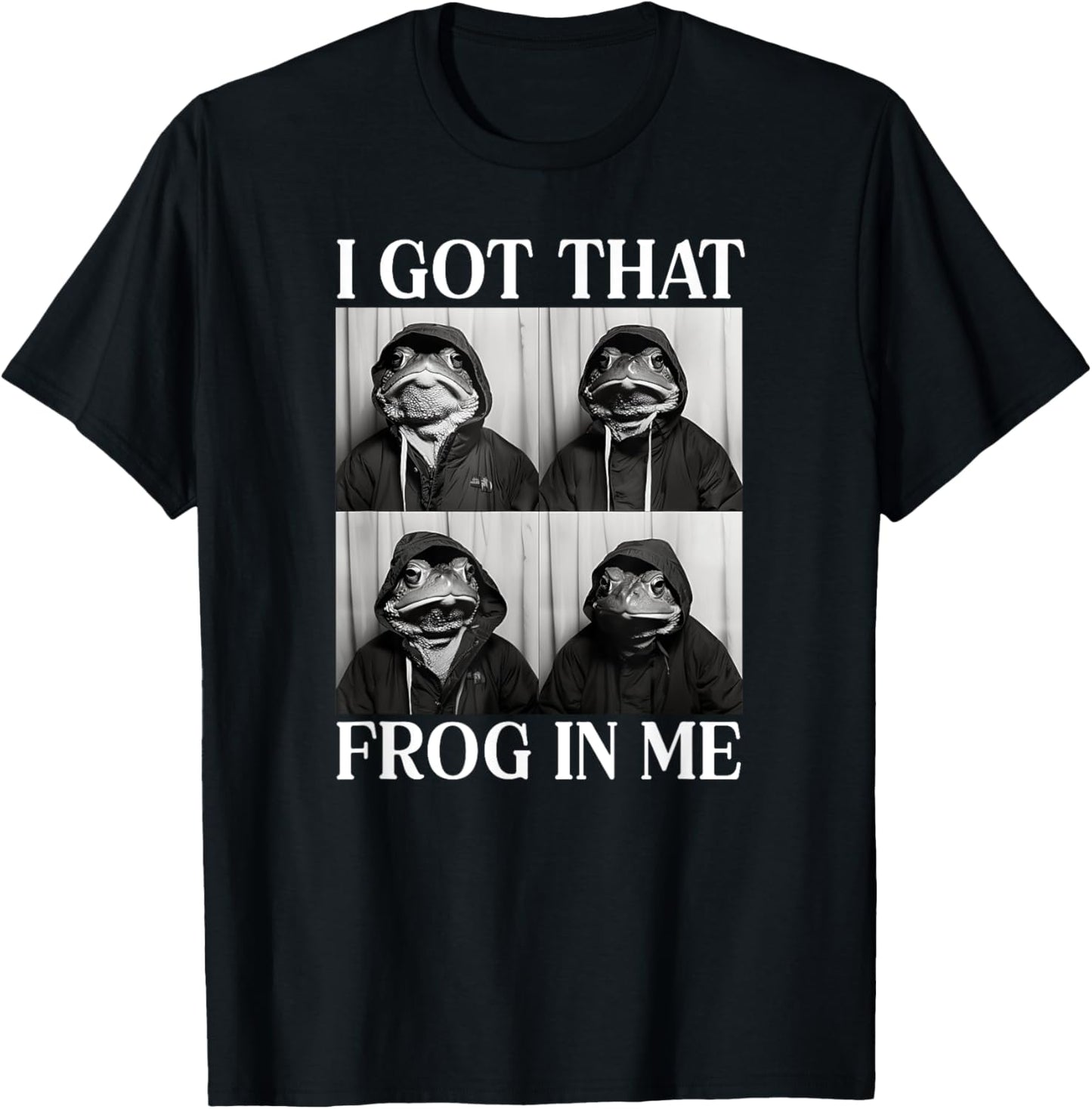 I Got That Frog In Me T-Shirt - T-Shirt | Black