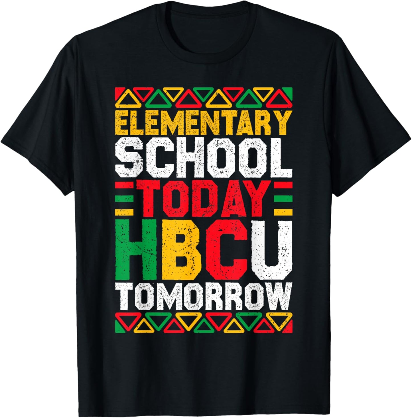 Elementary School Today HBCU Tomorrow Black History Month T-Shirt - T-Shirt | Black