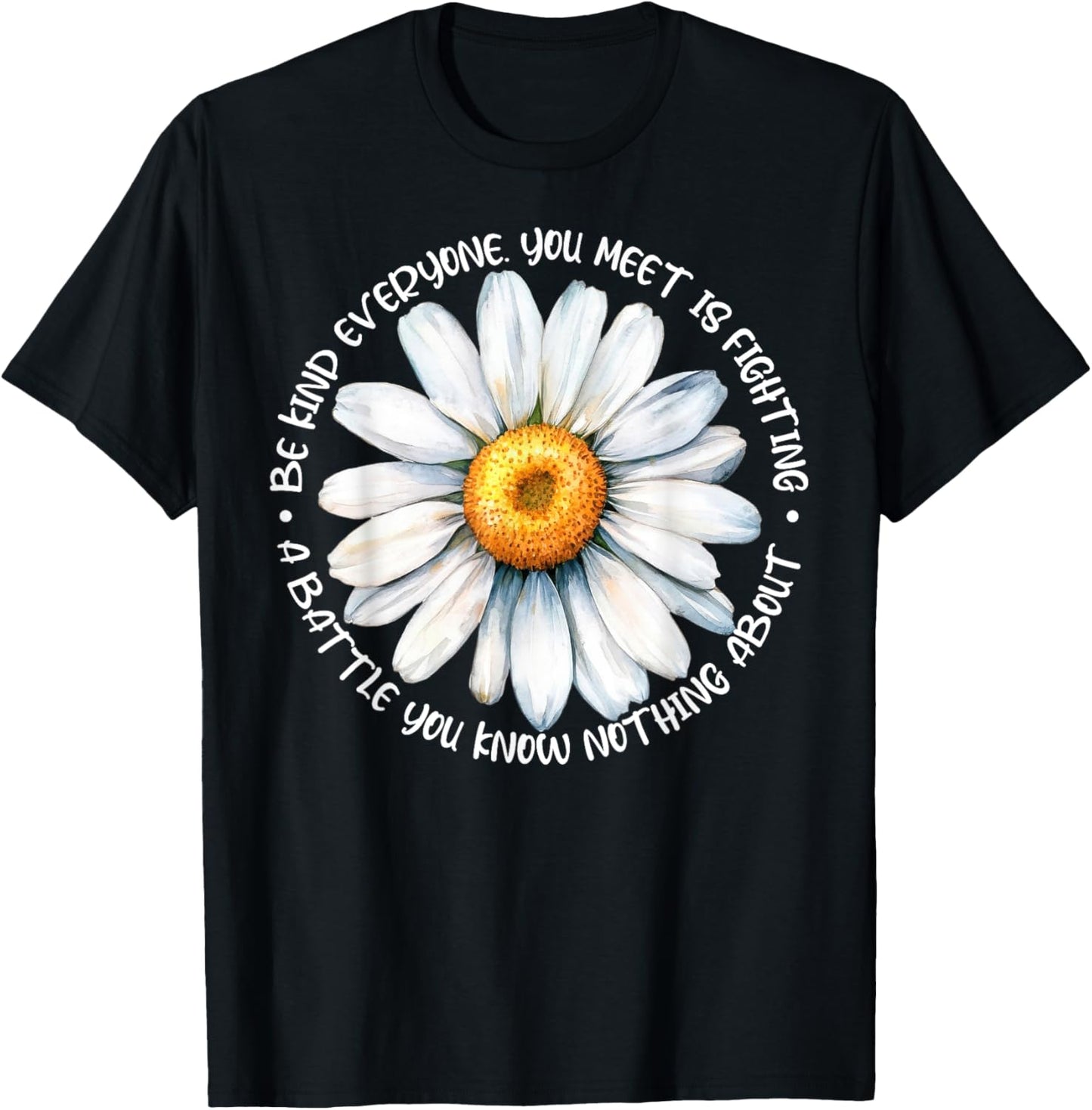 Be Kind Everyone Is Fighting A Battle You Know Nothing About T-Shirt - T-Shirt | Black