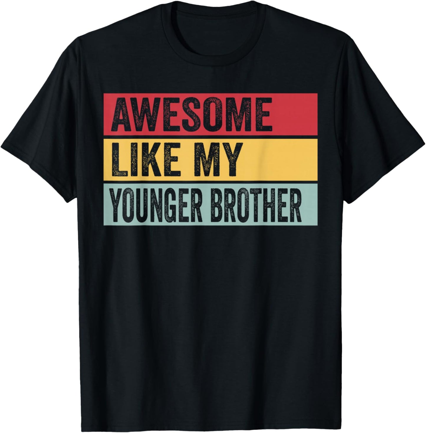 Awesome Like My Younger Brother Funny Vintage Distressed T-Shirt - T-Shirt | Black