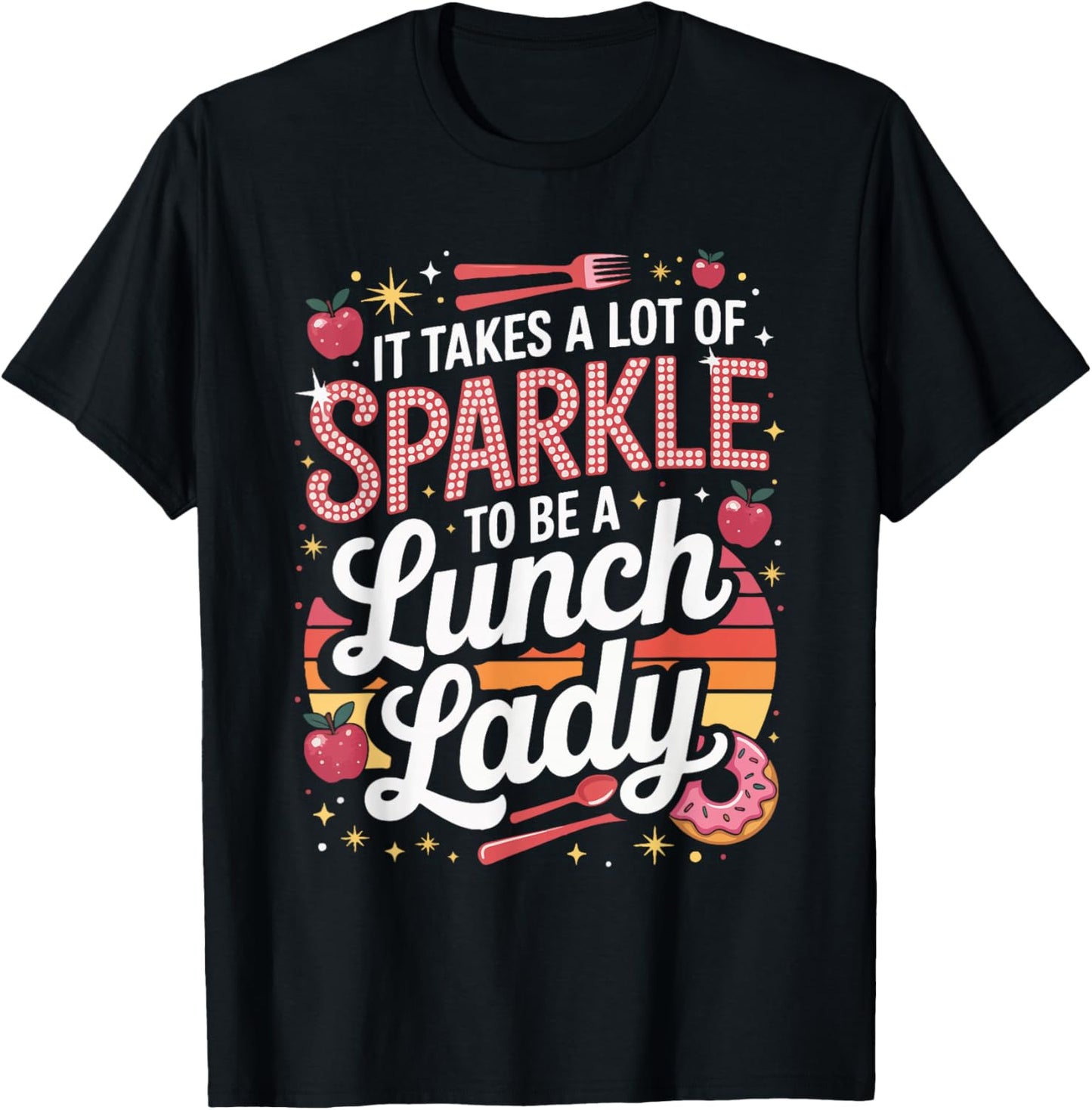 It Takes A Lot of Sparkle to Be A Lunch Lady T-Shirt - T-Shirt | Black