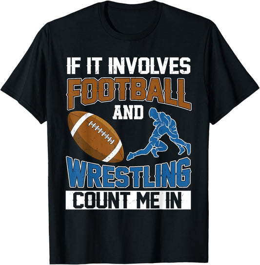 If It Involves Football And Wrestling Count Me In Wrestler T-Shirt - T-Shirt | Black