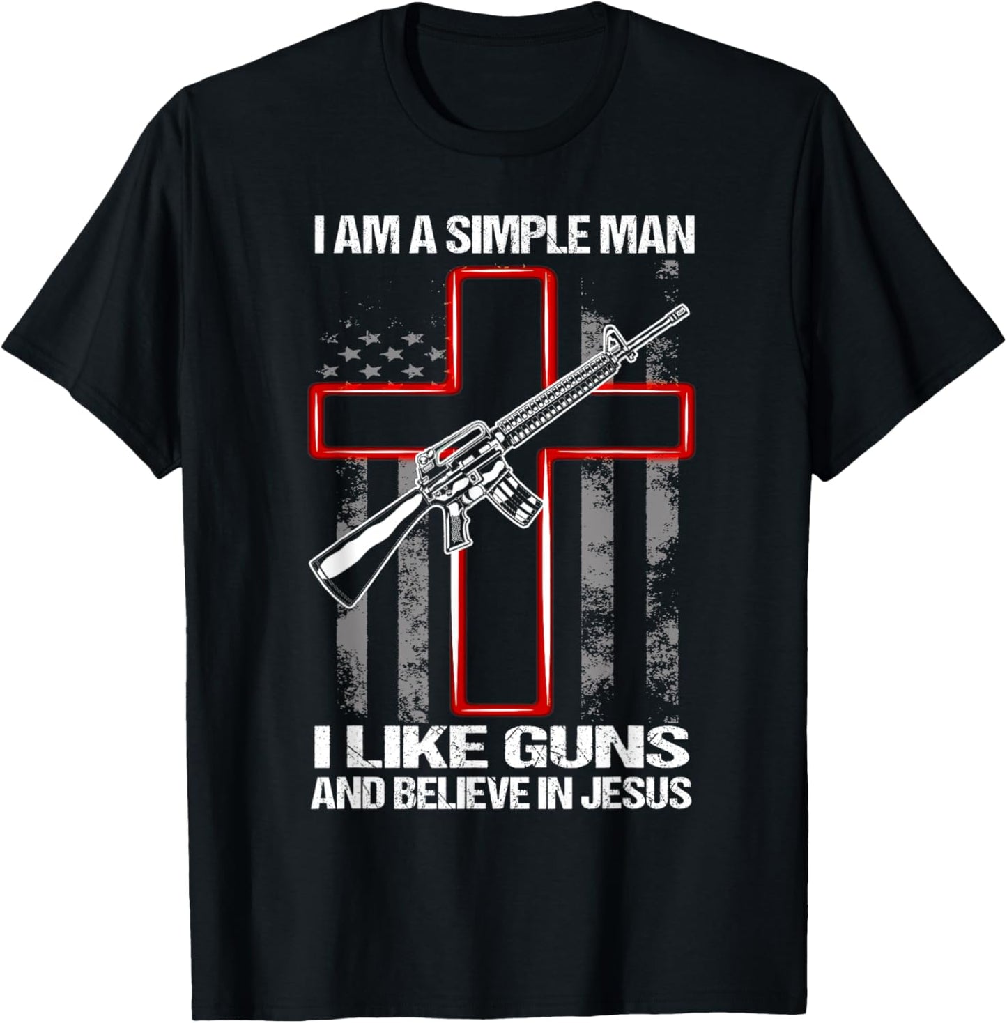I Am A Simple Man I Like Guns And Believe In Jesus T-Shirt - T-Shirt | Black