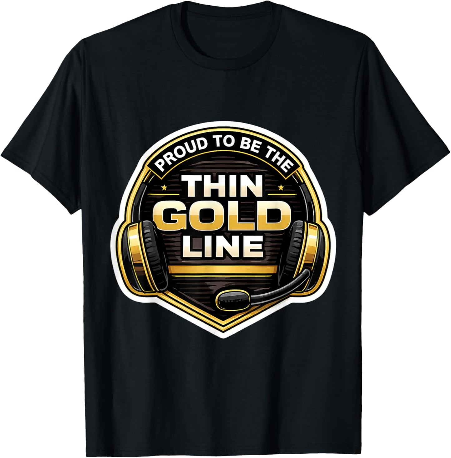 Proud to Be The Thin Gold Line 911 Emergency Dispatcher T-Shirt - T-Shirt | Black