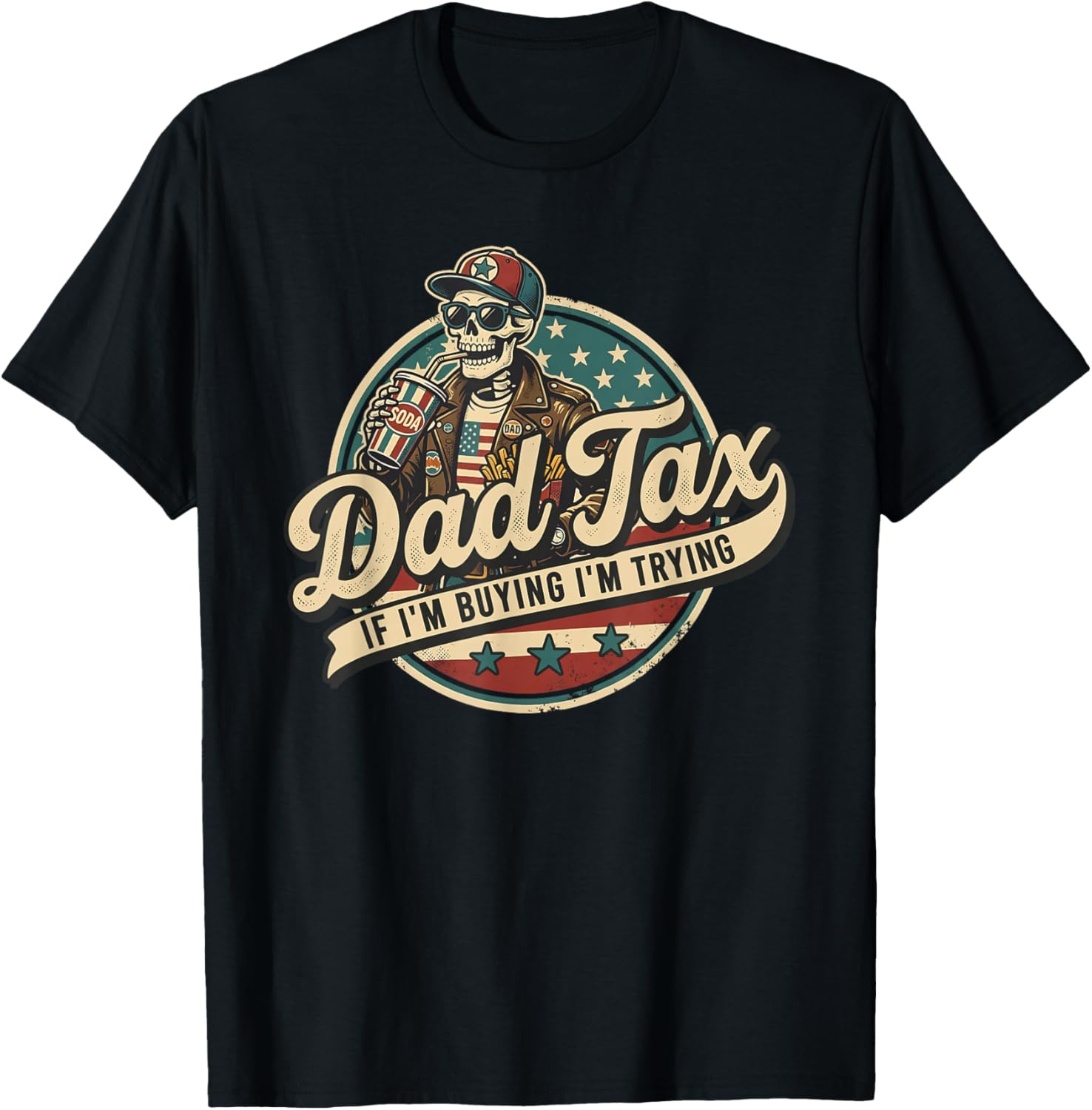 Skeleton Dad Tax If I'm Buying I'm Trying Funny Father's Day T-Shirt - T-Shirt | Black