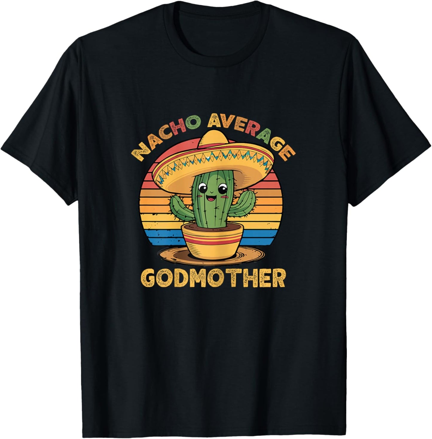 Nacho Average Godmother Mexican Cinco De Mayo Funny T-Shirt - T-Shirt | Black