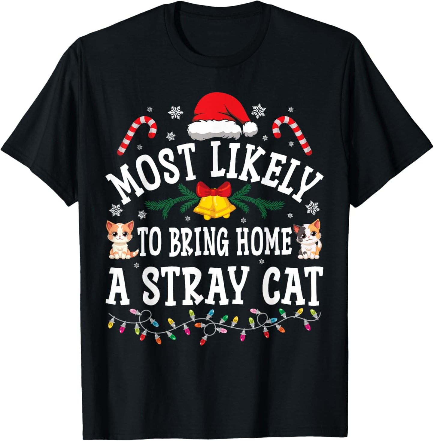Funny Christmas Most Likely To Bring Home A Stray Cat T-Shirt - T-Shirt | Black