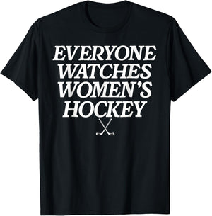 Everyone Watches Women's Hockey T-Shirt - T-Shirt | Black