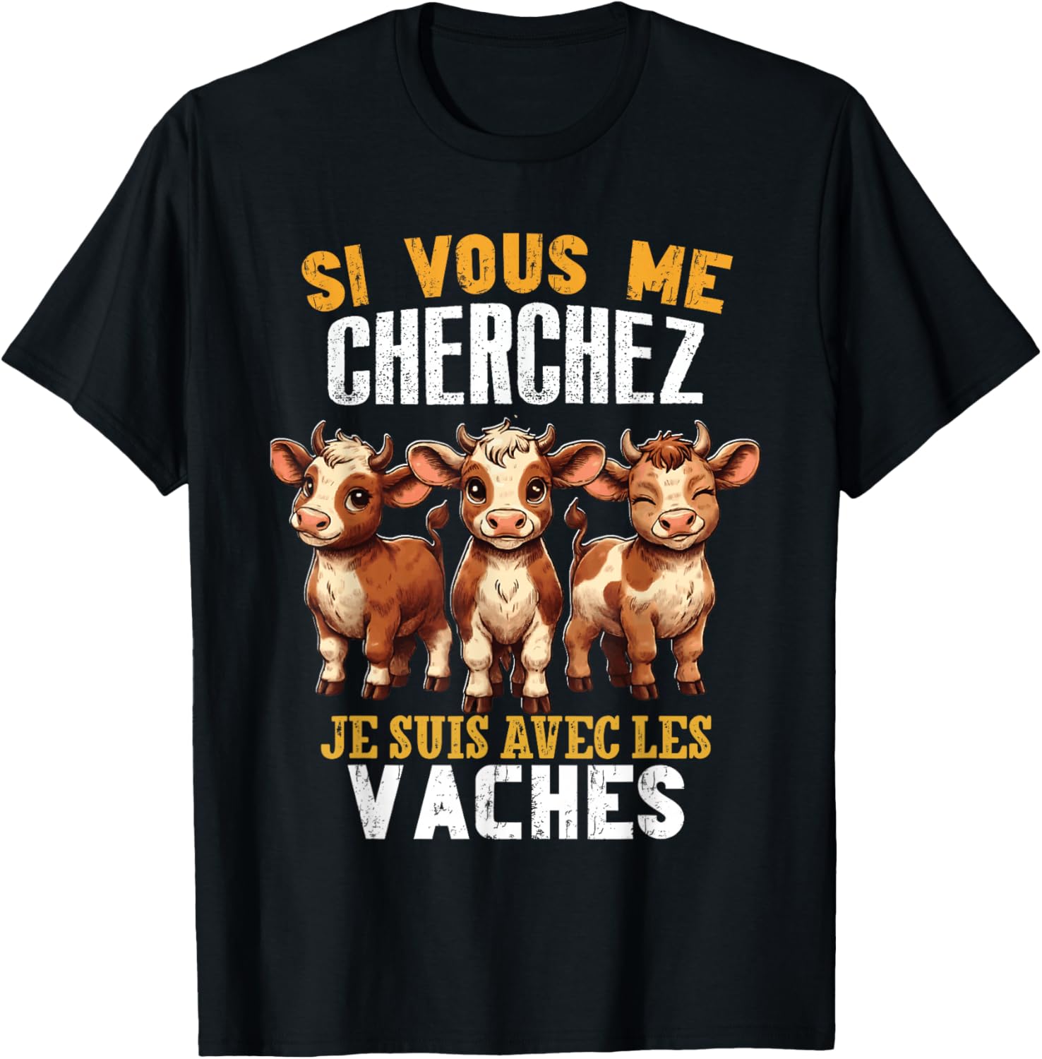 Si Vous Cherchez Me Je Suis Avec Les Vaches Humour Vache T-Shirt - T-Shirt | Black