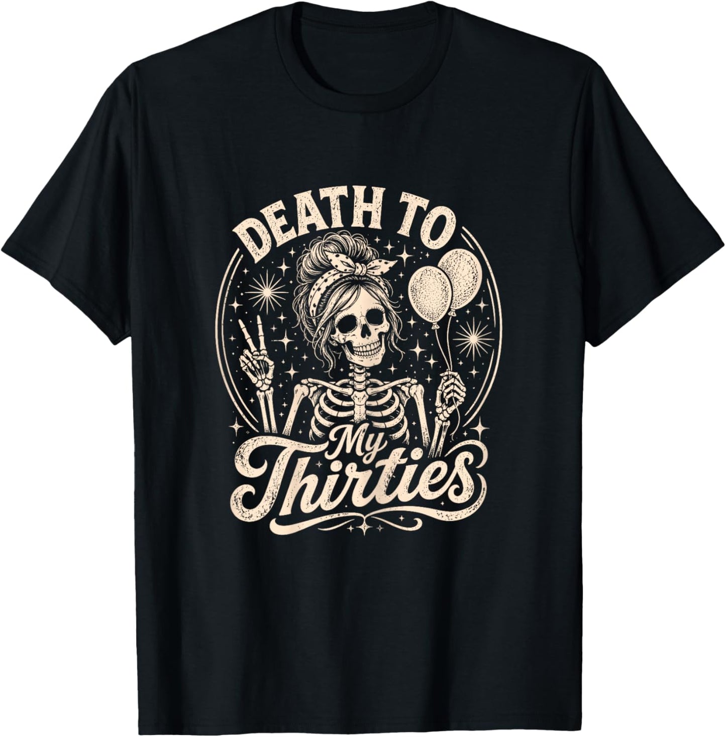 Death to My Thirties Funny 40th Birthday Skeleton T-Shirt - T-Shirt | Black