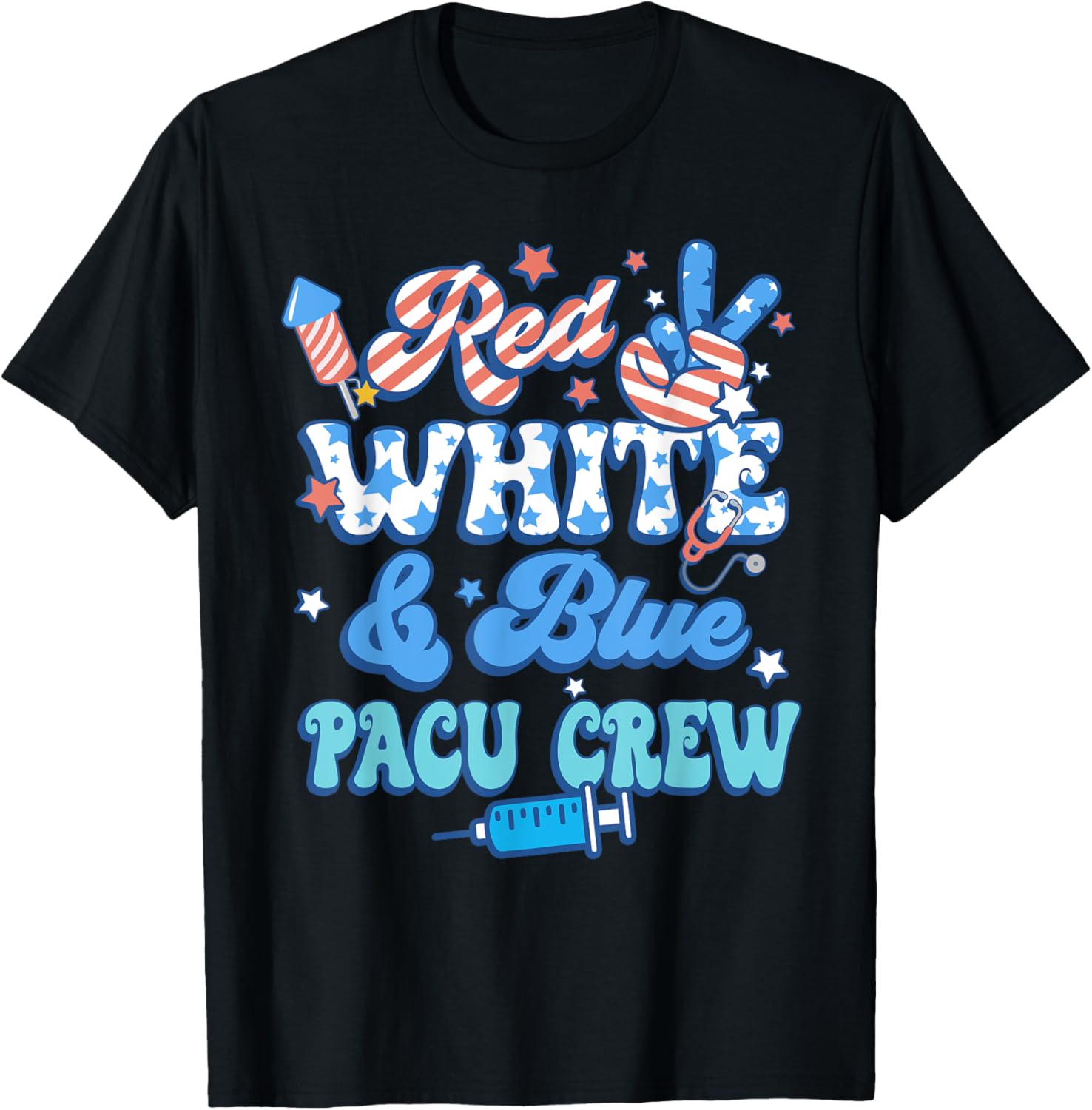 Groovy Red White Blue PACU Crew PACU Nurse 4th Of July T-Shirt - T-Shirt | Black
