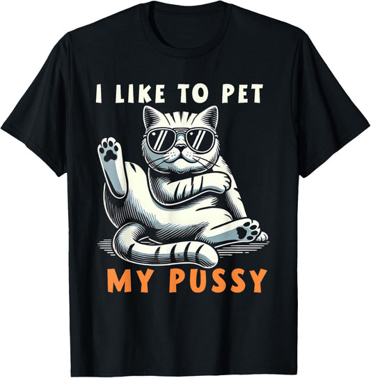I Like To Pet My Pussy T-Shirt - T-Shirt | Black