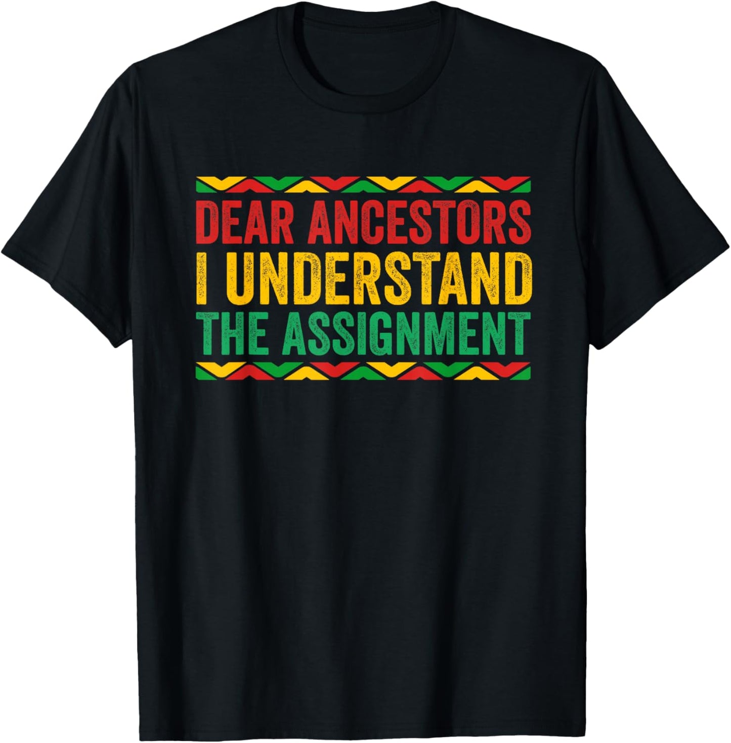 Dear Ancestors I Understand The Assignment Juneteenth T-Shirt - T-Shirt | Black