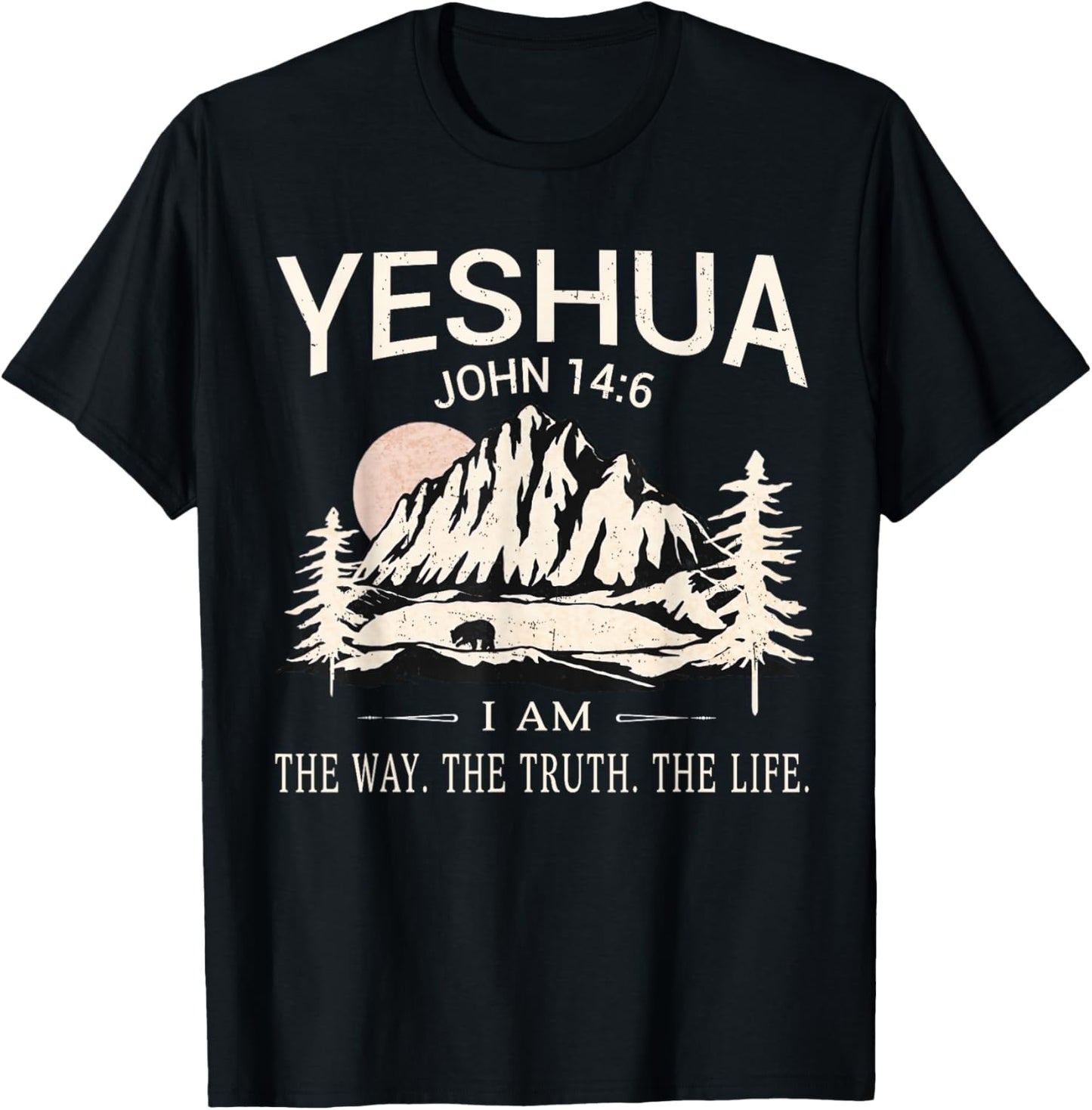 Yeshua Jesus I Am The Way Truth Life Christian Bible T-Shirt - T-Shirt | Black
