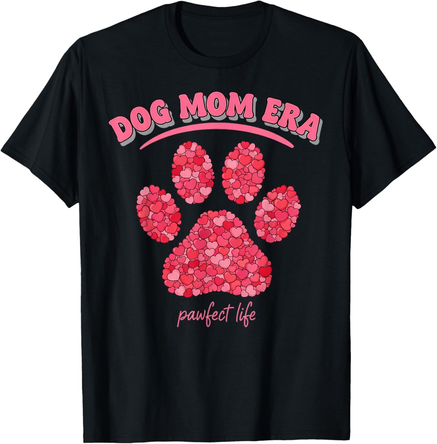 Dog Mom Era Pawfect Life for Dog Rescue Moms T-Shirt - T-Shirt | Black