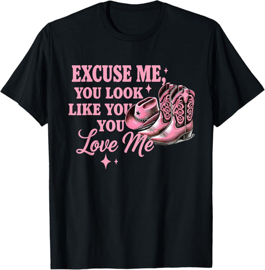 Funny Boots Memes Funny Excuse Me You Look Like You Love Me T-Shirt - T-Shirt | Black
