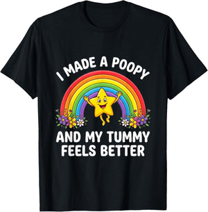 I Made A Poopy and My Tummy Feels Better T-Shirt - T-Shirt | Black