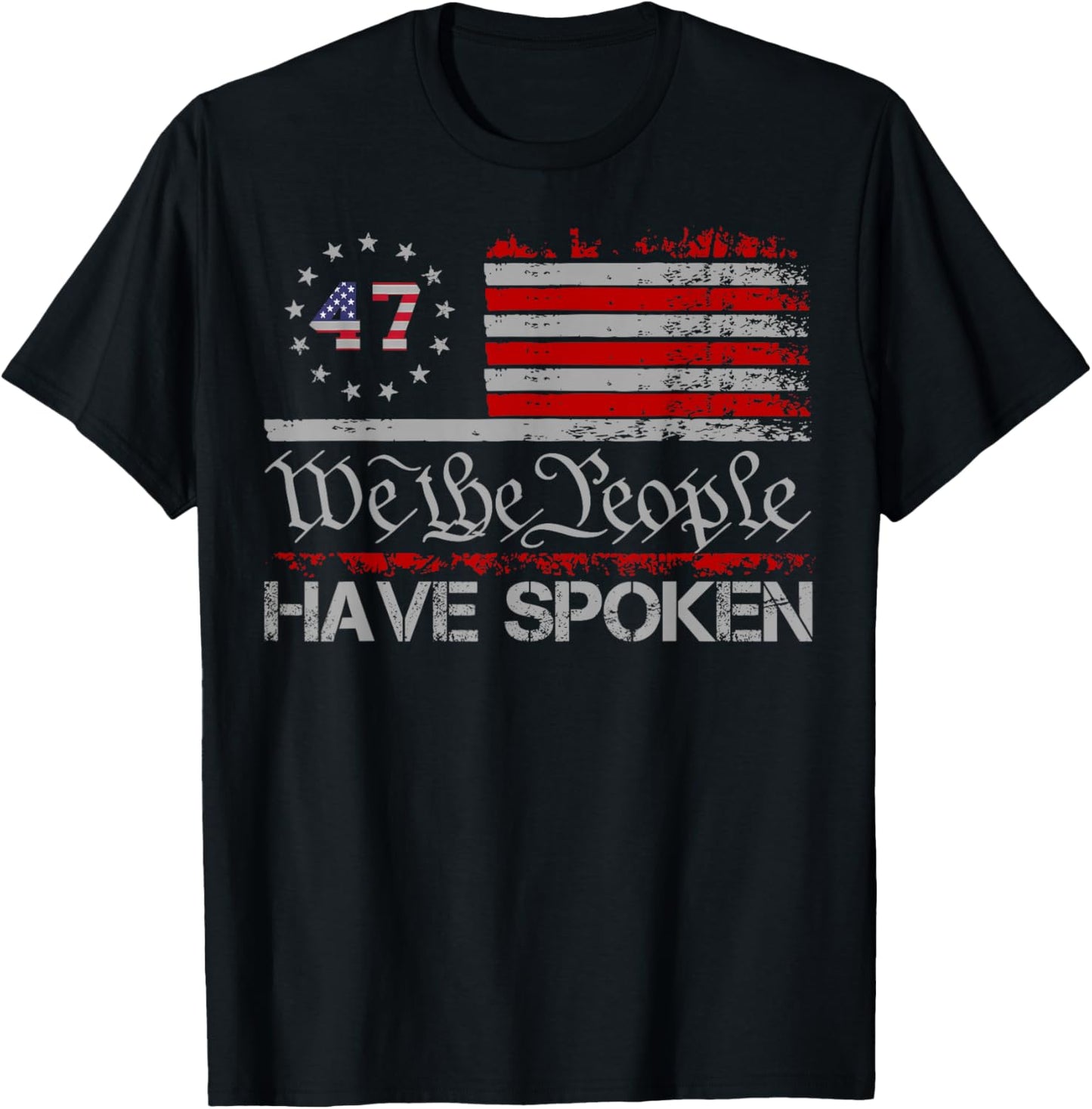 American Flag 47 We The People Have Spoken Trump 2024 T-Shirt - T-Shirt | Black