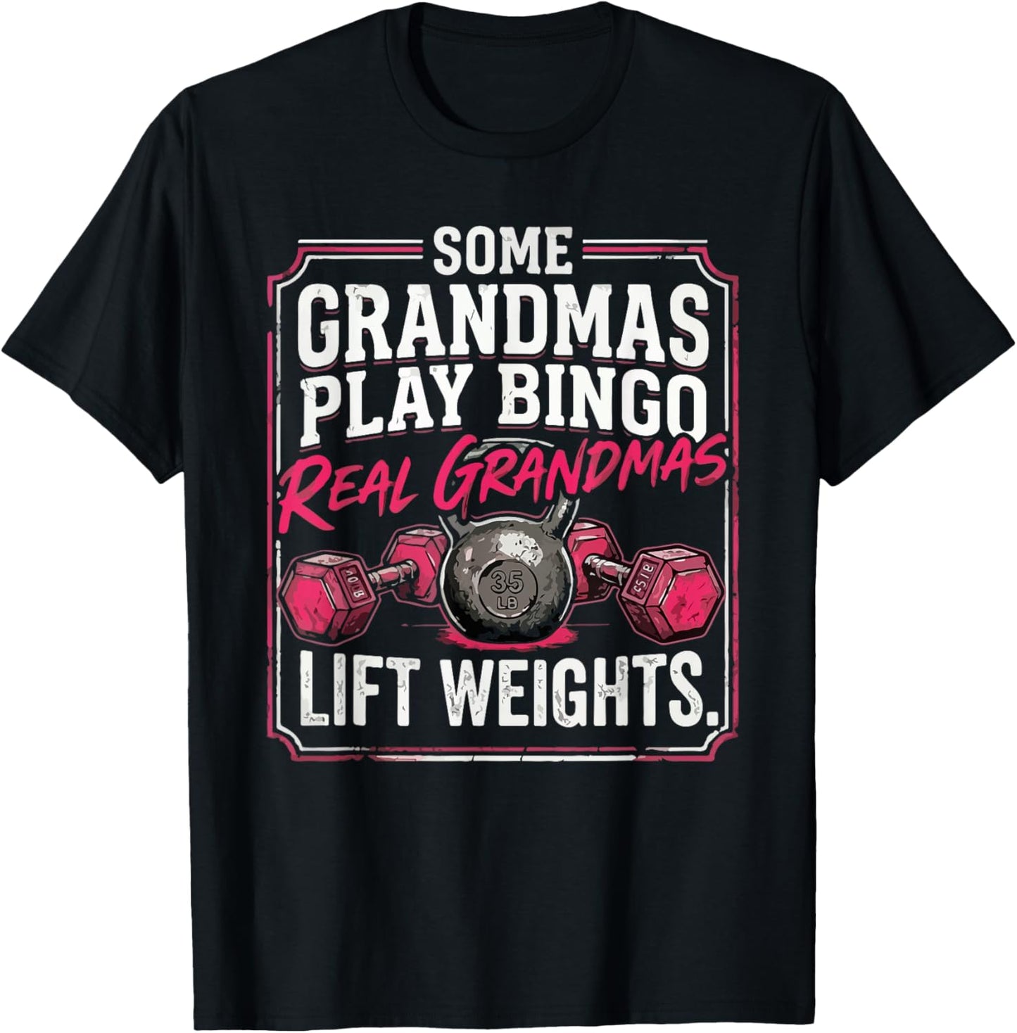 Some Grandmas Play Bingo Real Grandmas Lift Weights T-Shirt - T-Shirt | Black