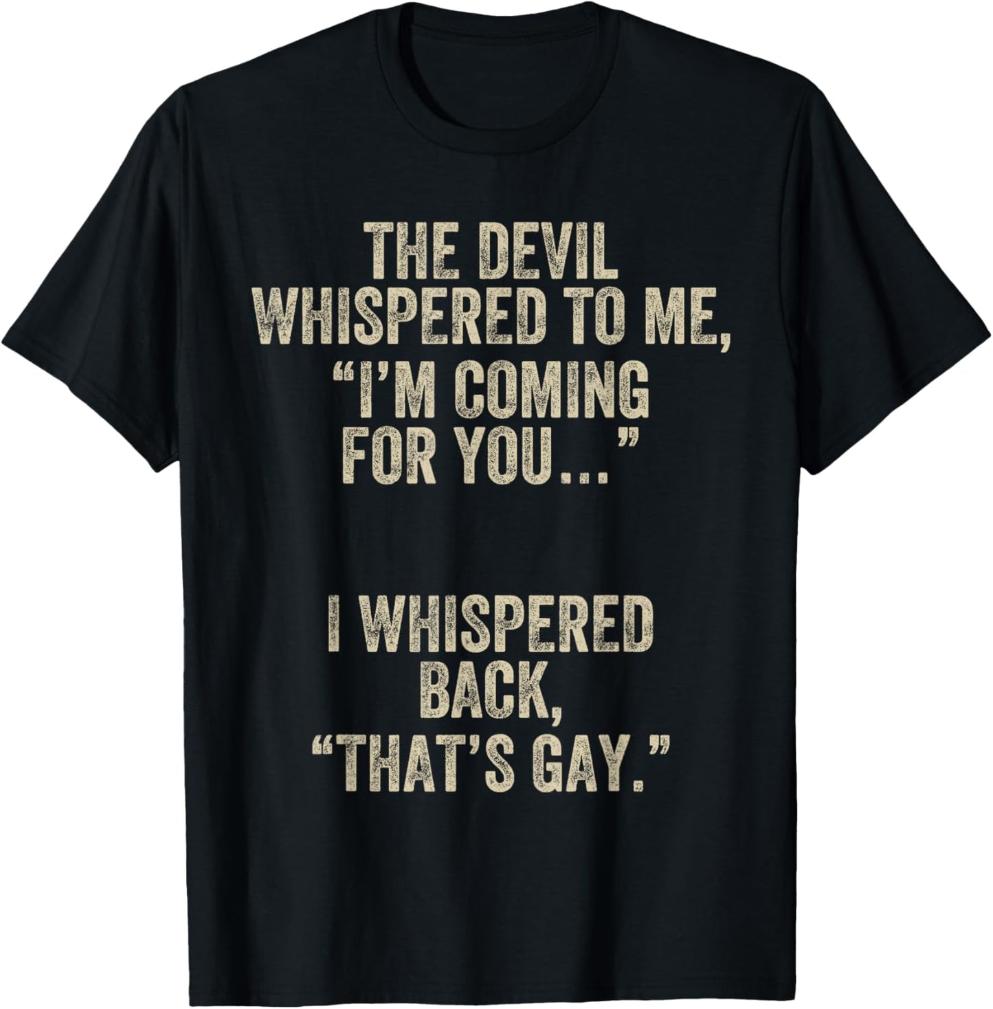 The Devil Whispered I'm Coming for You I Whispered Back Gay T-Shirt - T-Shirt | Black