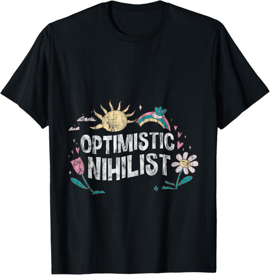 Optimistic Nihilist Existential Philosophy Humor T-Shirt - T-Shirt | Black