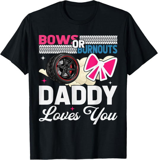 Gender Reveal Dad Est Humor Bows Or Burnouts Daddy Loves You T-Shirt - T-Shirt | Black