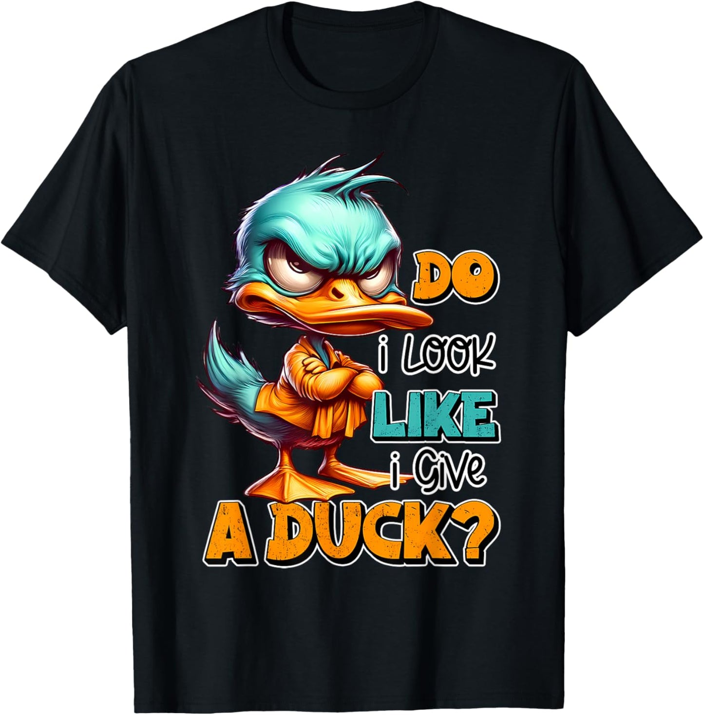 Funny Sarcastic Do I Look Like I Give a Duck Grumpy Duck T-Shirt - T-Shirt | Black