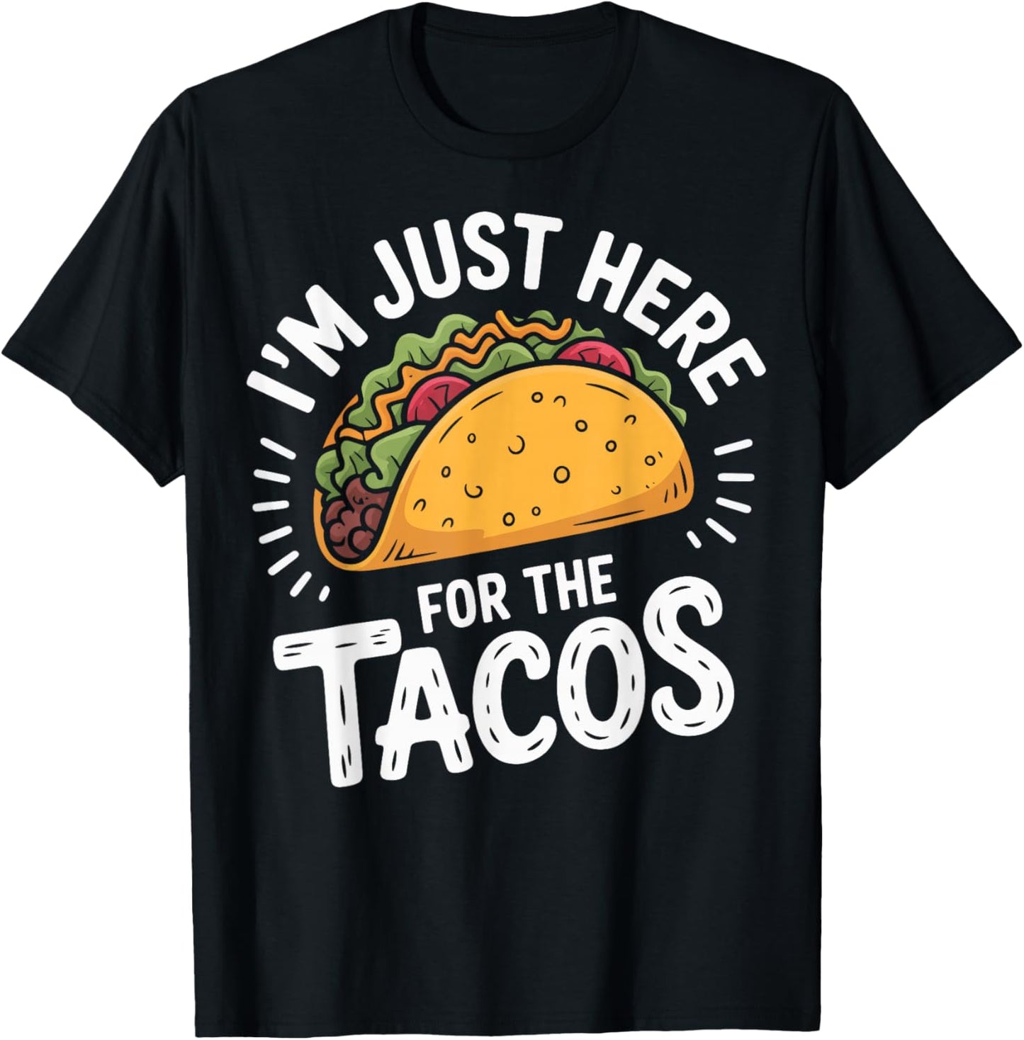 I'm Just Here for The Tacos T-Shirt - T-Shirt | Black