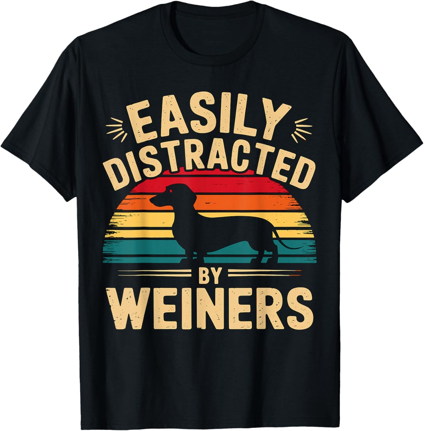 Easily Distracted by Weiners Dachshund Dog T-Shirt - T-Shirt | Black