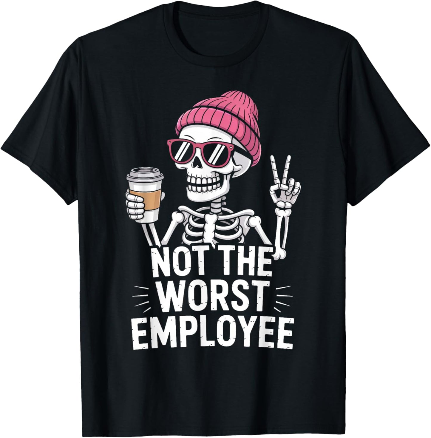Not The Worst Employee Skeleton Funny Office Humor Coworkers T-Shirt - T-Shirt | Black