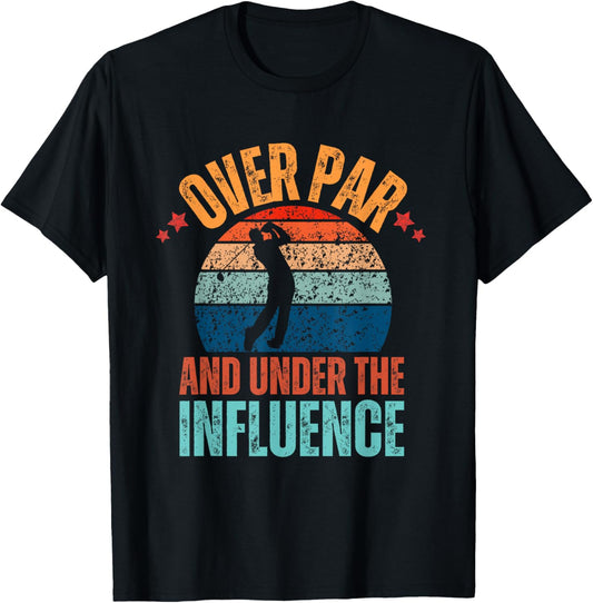 Over Par And Under The Influence Drinking Beer Funny Golfing T-Shirt - T-Shirt | Black