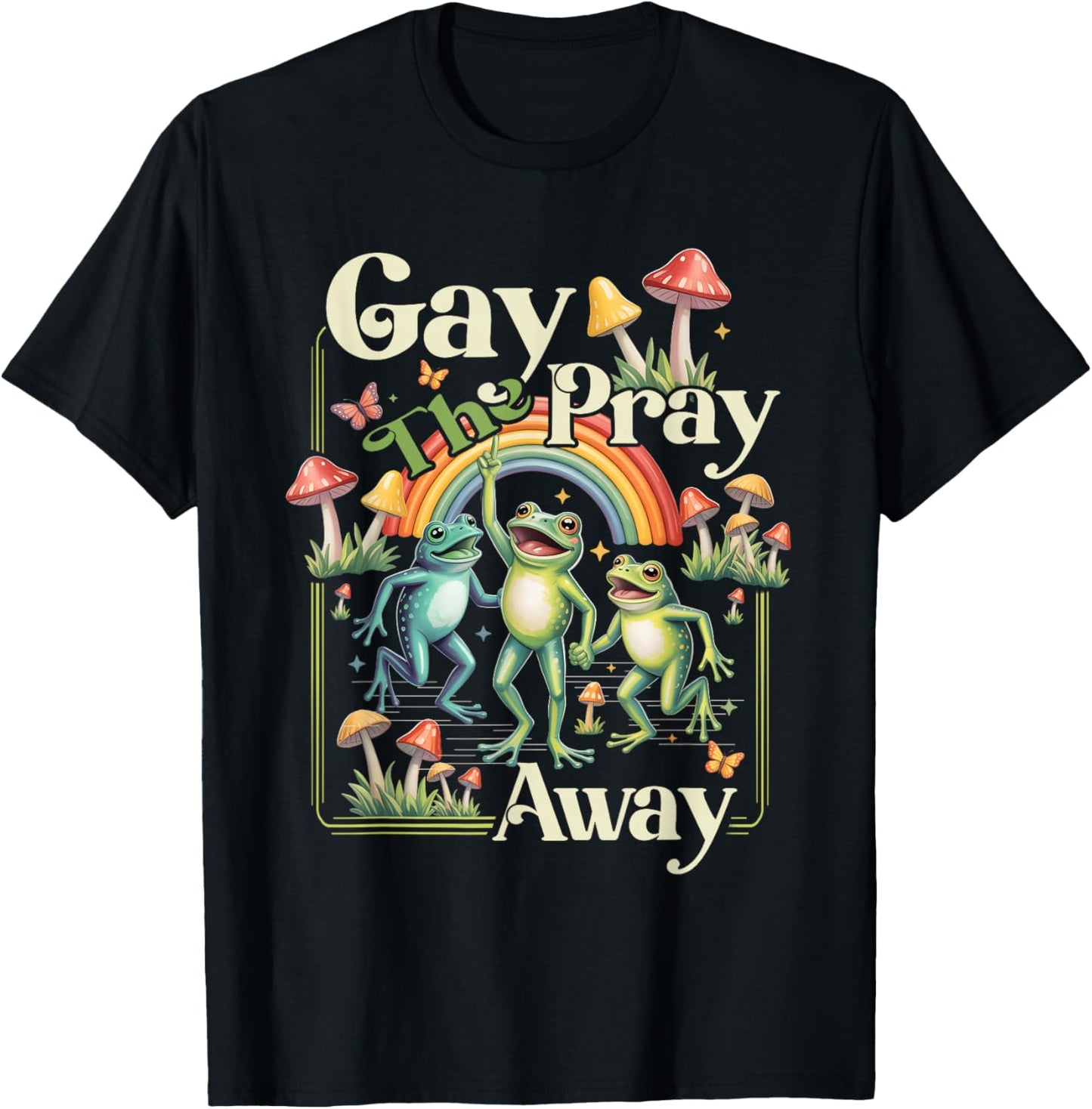 Gay Pray a Away Rainbow Funny Meme Frogs LGBT Pride LGBTQ T-Shirt - T-Shirt | Black
