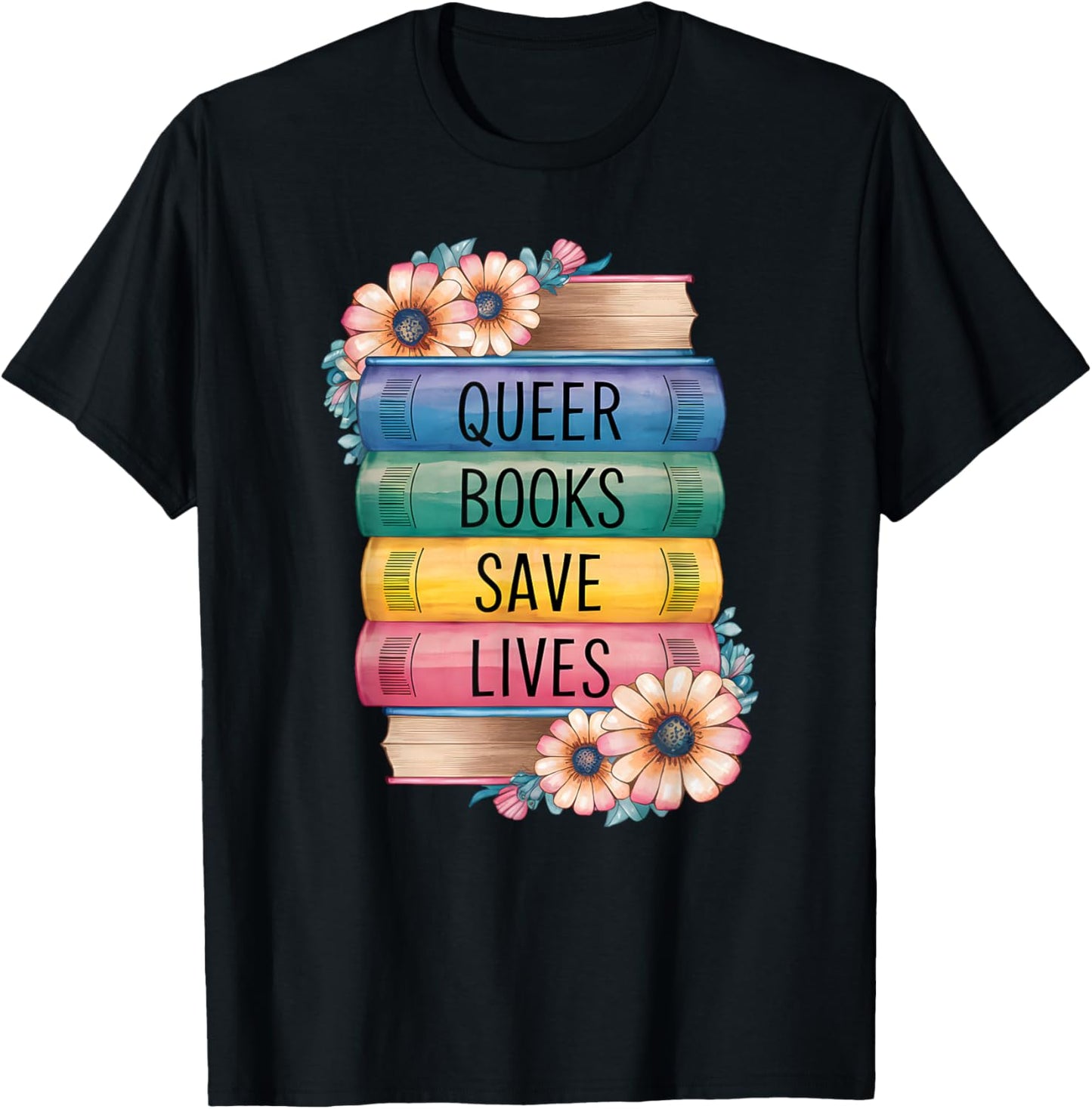Queer Books Save Lives, Read Diverse Books LGBTQ Pride T-Shirt - T-Shirt | Black