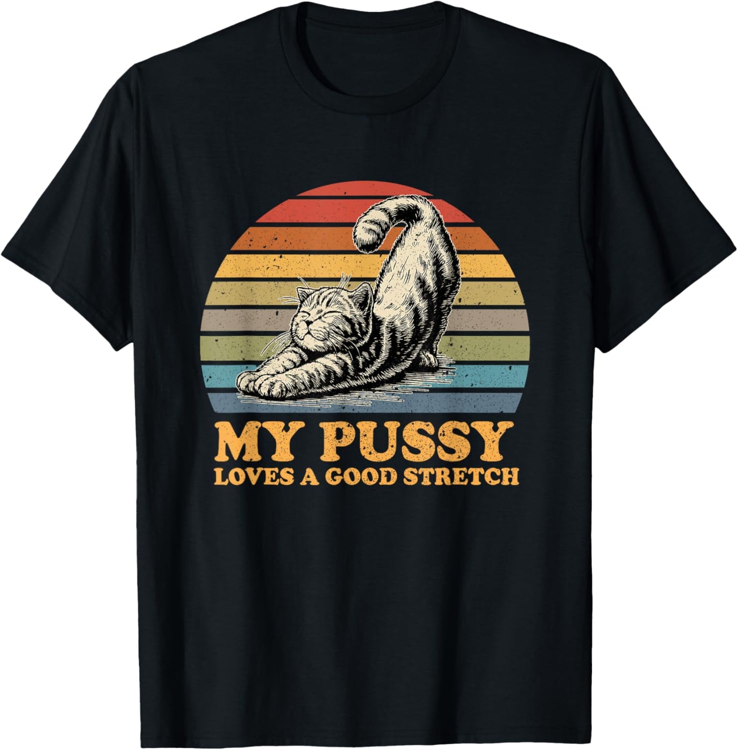 my pussy loves a good stretch funny cat Women T-Shirt - T-Shirt | Black