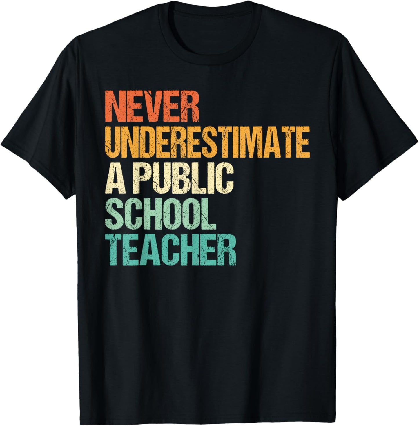 Never Underestimate A Public School Teacher T-Shirt - T-Shirt | Black