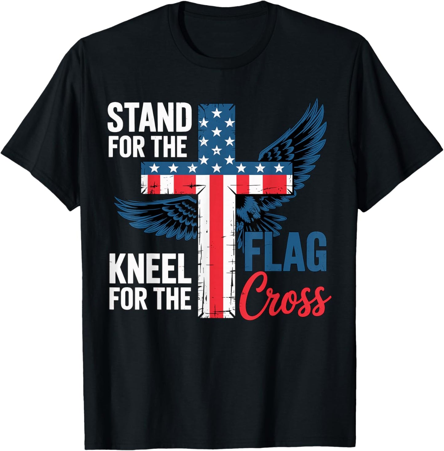 Stand for The Flag, Kneel for The Cross Patriotic Faith T-Shirt - T-Shirt | Black