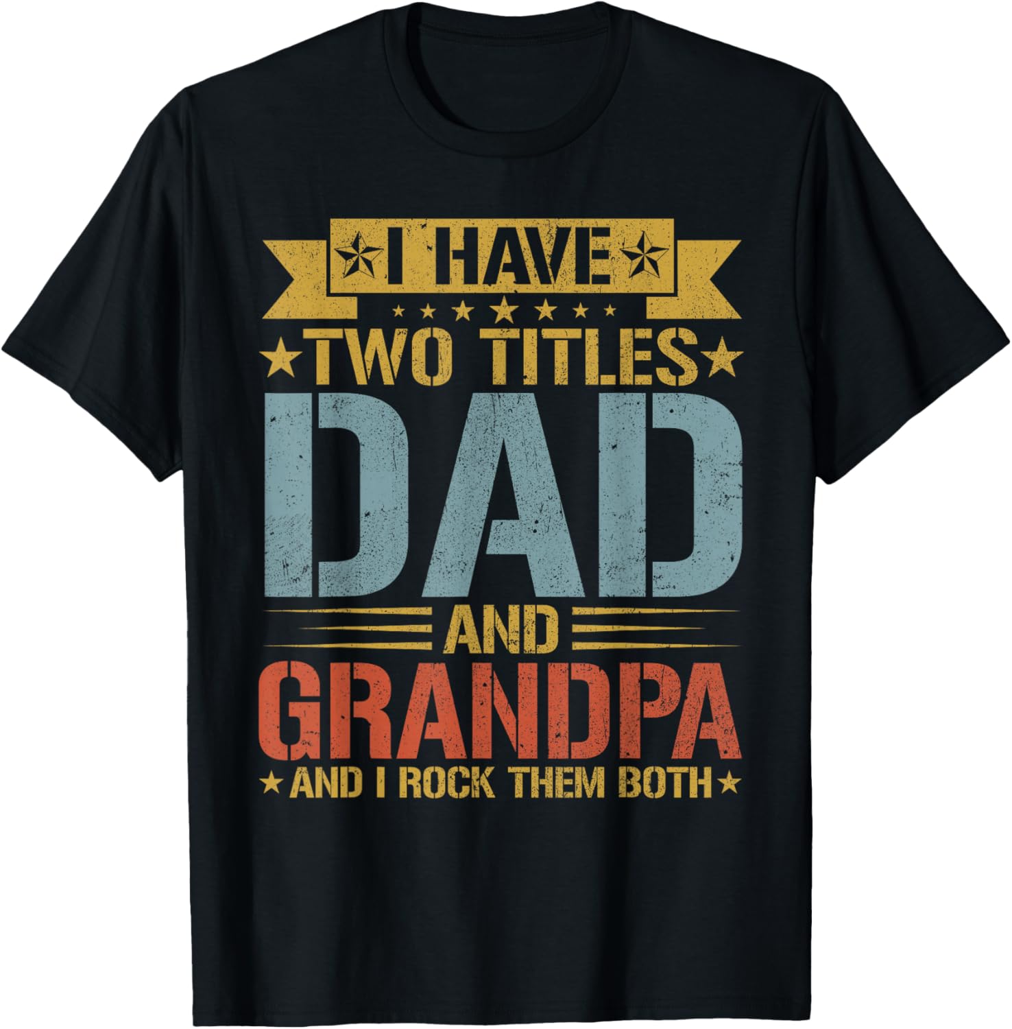 I Have Two Titles Dad And Grandpa Father's Day Grandpa T-Shirt - T-Shirt | Black
