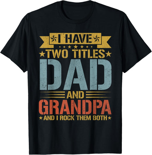 I Have Two Titles Dad And Grandpa Father's Day Grandpa T-Shirt - T-Shirt | Black