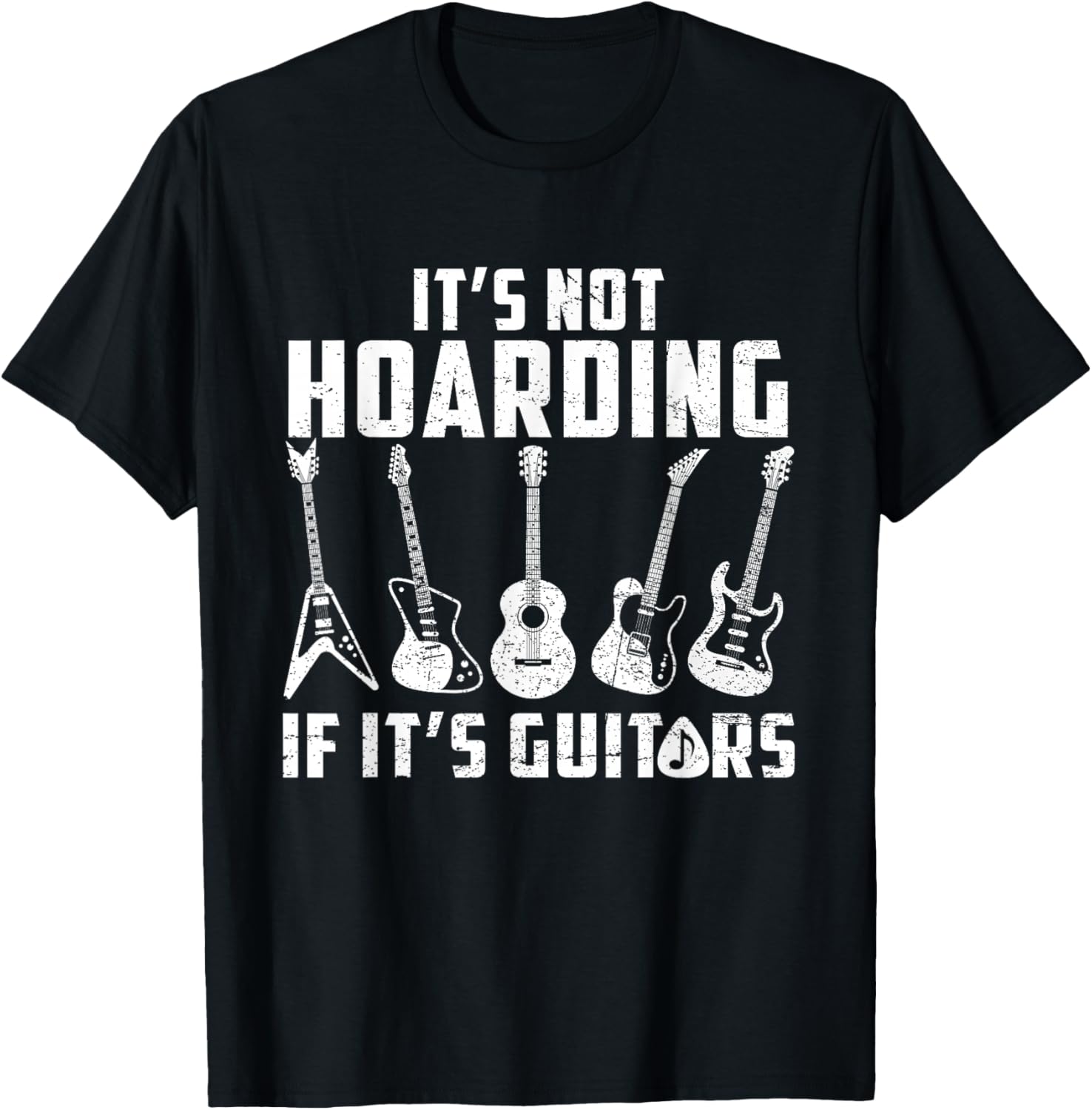 Its Not Hoarding If It's Guitars Funny Music Lover Guitarist T-Shirt - T-Shirt | Black