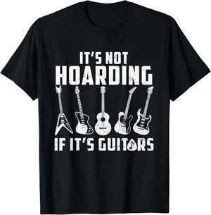 Its Not Hoarding If It's Guitars Funny Music Lover Guitarist T-Shirt - T-Shirt | Black