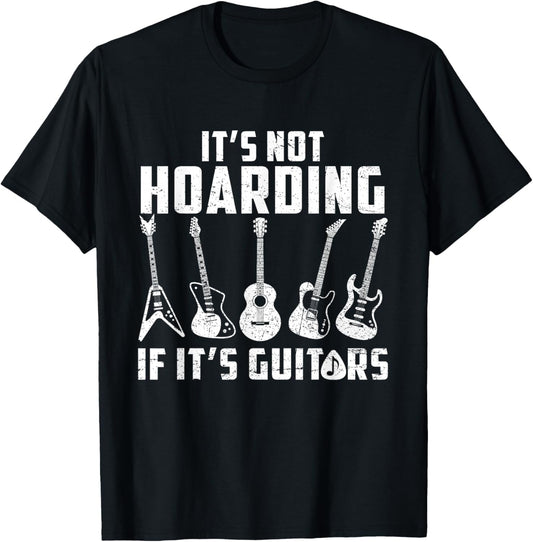Its Not Hoarding If It's Guitars Funny Music Lover Guitarist T-Shirt - T-Shirt | Black
